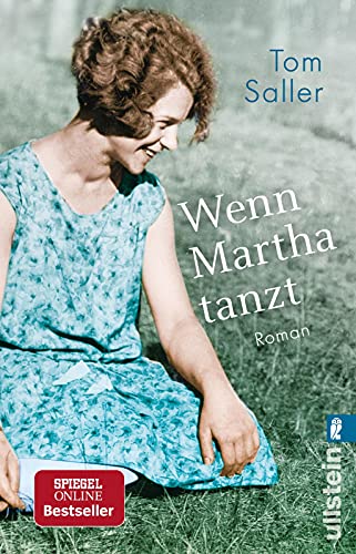 Wenn Martha tanzt: Eine magische Kindheit in Pommern und eine wilde Zeit am Bauhaus: Der Spiegel-Bestseller!