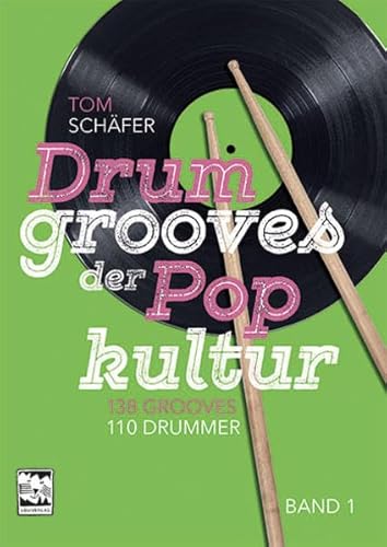 Drumgrooves der Pop Kultur: 138 Grooves, 110 Drummer