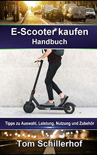 E-Scooter kaufen - Handbuch: Tipps zu Auswahl, Leistung, Nutzung und Zubehör