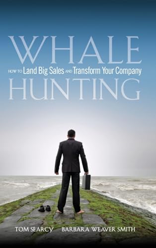 Whale Hunting: How to Land Big Sales and Transform Your Company von Wiley