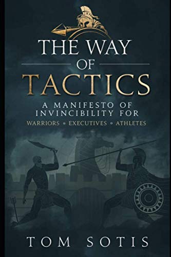 The Way of Tactics: A Manifesto of Invincibility