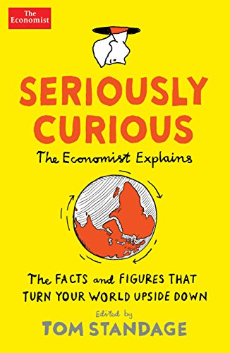 Seriously Curious: 109 facts and figures to turn your world upside down von Economist Books / Profile Books