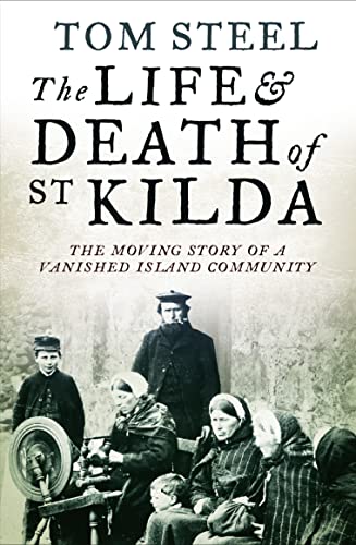 The Life and Death of St. Kilda: The moving story of a vanished island community von HarperPress