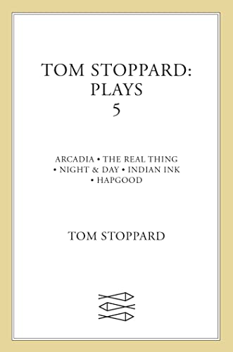 Tom Stoppard Plays 5: The Real Thing; Night & Day; Hapgood; Indian Ink; Arcadia: Arcadia / the Real Thing / Night and Day / Indian Ink / Hapgood von Faber & Faber
