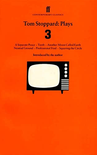 Tom Stoppard: Plays 3: A Separate Peace, Teeth, Another Moon Called Earth, Neutral Ground, Professional Foul, Squaring the Circle von Faber & Faber