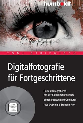 Digitalfotografie für Fortgeschrittene: Perfekt fotografieren mit der Spiegelreflexkamera. Bildbearbeitung am Computer (humboldt - Freizeit & Hobby) von Humboldt Verlag