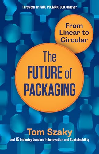 The Future of Packaging: From Linear to Circular von Berrett-Koehler