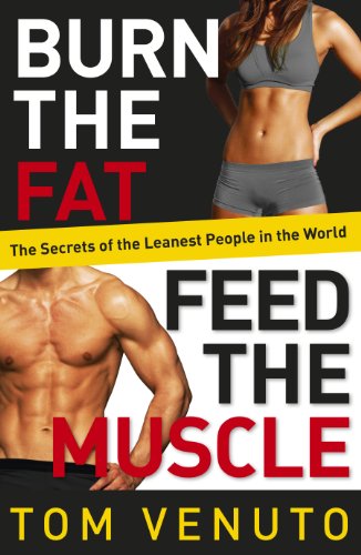 Burn the Fat, Feed the Muscle: The Simple, Proven System of Fat Burning for Permanent Weight Loss, Rock-Hard Muscle and a Turbo-Charged Metabolism von Vermilion