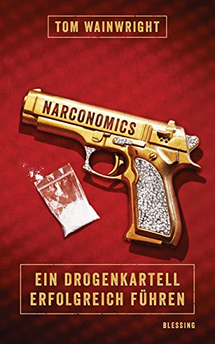 Narconomics: Ein Drogenkartell erfolgreich führen von Blessing Karl Verlag