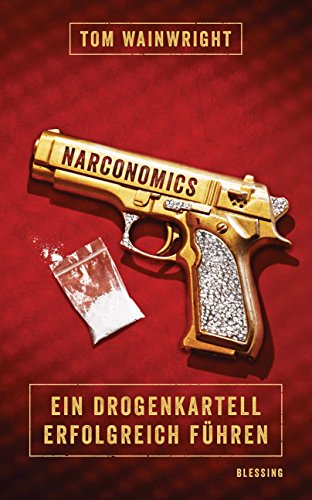 Narconomics: Ein Drogenkartell erfolgreich führen Narconomics: Ein Drogenkartell erfolgreich führen