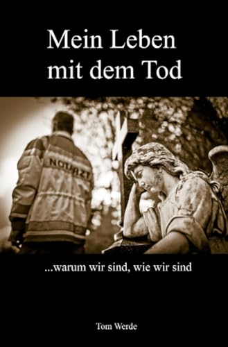 Mein Leben mit dem Tod: …warum wir sind, wie wir sind von epubli