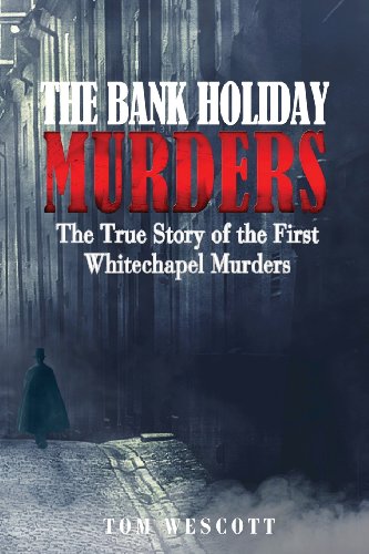 The Bank Holiday Murders: The True Story of the First Whitechapel Murders (Jack the Ripper, Band 1) von Crime Confidential Press