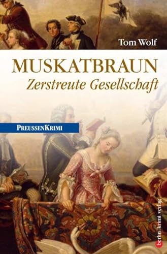 Muskatbraun: Zerstreute Gesellschaft (Preußen-Krimis) von Bebra Verlag