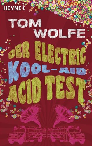 Der Electric Kool-Aid Acid Test: Die legendäre Reise von Ken Kesey und den Merry Pranksters von Heyne Taschenbuch