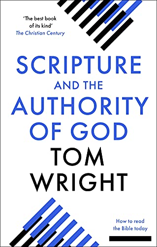Scripture and the Authority of God: How to Read the Bible Today Scripture and the Authority of God: How to Read the Bible Today