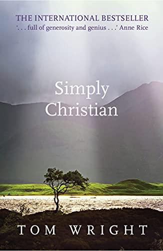 Simply Christian: Reissue: Why Christianity Makes Sense Simply Christian: Reissue: Why Christianity Makes Sense