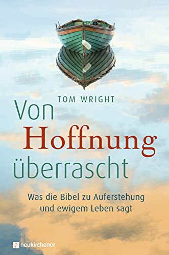 Von Hoffnung überrascht: Was die Bibel zu Auferstehung und ewigem Leben sagt von Neukirchener Verlag