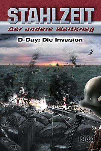 Stahlzeit, Band 3: "D-Day: Die Invasion": Der andere Weltkrieg