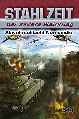 Stahlzeit, Band 4: "Abwehrschlacht Normandie": Der andere Weltkrieg - Abwehrschlacht Normandie von HJB Verlag & Shop KG