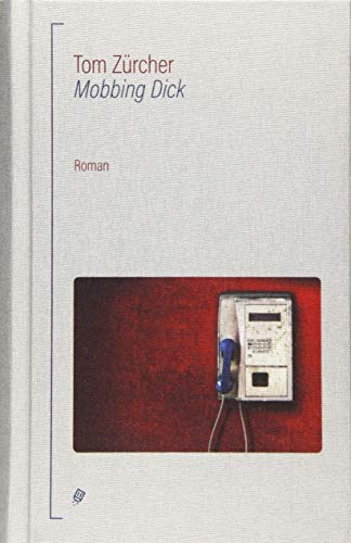 Mobbing Dick: Roman. Nominiert für den Deutschen Buchpreis 2019 (Longlist) von Elster & Salis