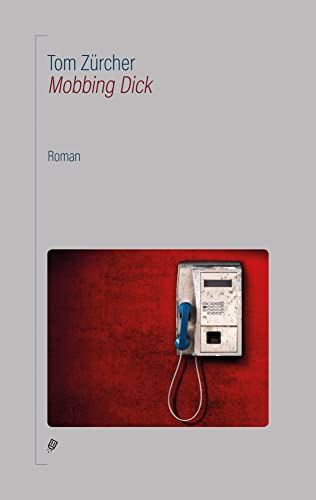 Mobbing Dick: Roman. Nominiert für den Deutschen Buchpreis 2019 (Longlist)