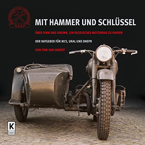 Mit Hammer und Schlüssel: Über Sinn und Unsinn, ein russisches Motorrad zu fahren von Karren Publishing