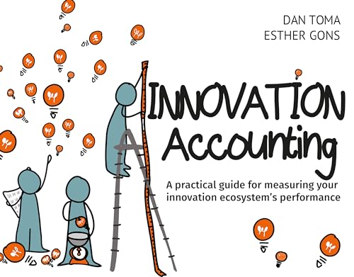 Innovation Accounting: A Practical Guide For Measuring Your Innovation Ecosystem's Performance von BIS Publishers bv