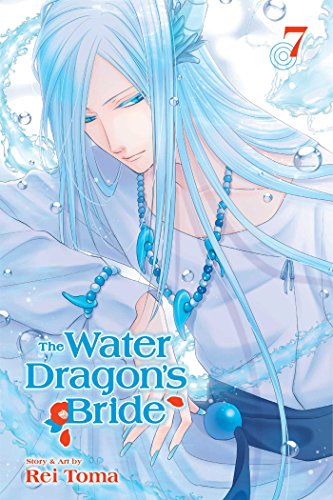 The Water Dragon's Bride, Vol. 7 (WATER DRAGON BRIDE GN, Band 7)