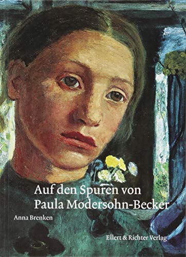 Auf den Spuren von Paula Modersohn-Becker von Ellert & Richter Verlag G