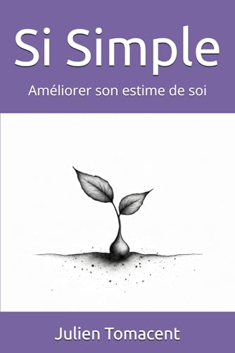 Si Simple: Améliorer son estime de soi von Independently published