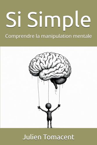 Si Simple: Comprendre la manipulation mentale von Independently published