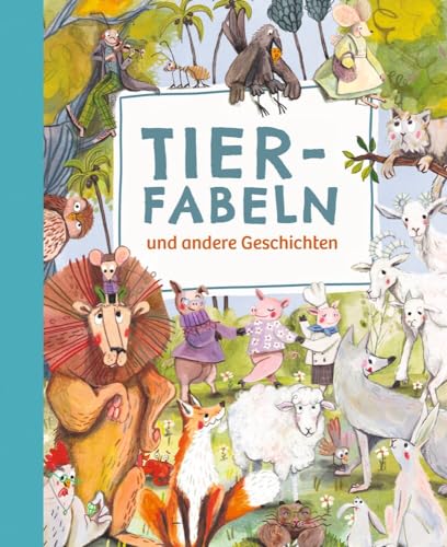 Tierfabeln und andere Geschichten: Ein Vorlesebuch für Kinder ab 4 Jahren mit Fabeln wie Der Fuchs und der Rabe und Der Löwe und die Maus, voller ... vermitteln. Süß illustrierte Tiergeschichten.