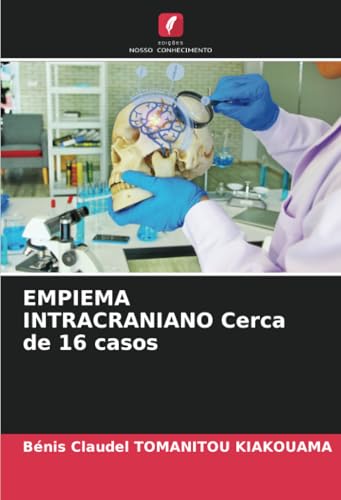 EMPIEMA INTRACRANIANO Cerca de 16 casos von Edições Nosso Conhecimento