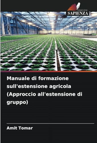 Manuale di formazione sull'estensione agricola (Approccio all'estensione di gruppo): DE von Edizioni Sapienza