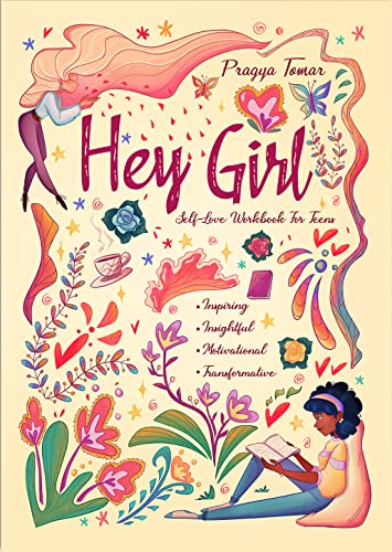 Hey Girl! Self-Love Workbook For Teen Girls: Uplift Your Daughter and Help Her Develop Confidence, Overcome Insecurities, Embrace Mindfulness & Cope with the Challenges of Being a Teenager Hey Girl! Self-Love Workbook For Teen Girls: Uplift Your Daughter and Help Her Develop Confidence, Overcome Insecurities, Embrace Mindfulness & Cope with the Challenges of Being a Teenager