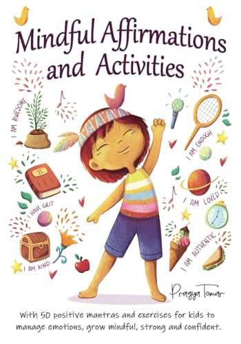 Mindful Affirmations and Activities: A Kid’s guide with 50 Positive Mantras and Activities to Manage Emotions, Grow Mindful, Strong and Confident (Hey Girl!) von PenMagic Books