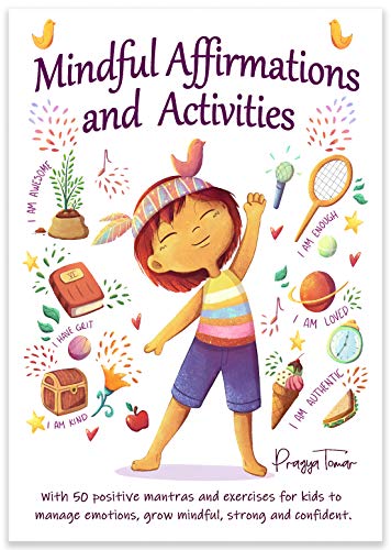 Mindful Affirmations and Activities: A Kid’s guide with 50 Positive Mantras and Activities to Manage Emotions, Grow Mindful, Strong and Confident (Hey Girl!) Mindful Affirmations and Activities: A Kid’s guide with 50 Positive Mantras and Activities to Manage Emotions, Grow Mindful, Strong and Confident (Hey Girl!)