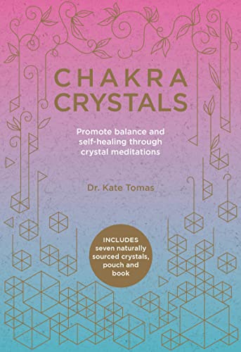 Dr Tomas, K: Chakra Crystals: Promote balance and self-healing through crystal meditations von Welbeck Publishing