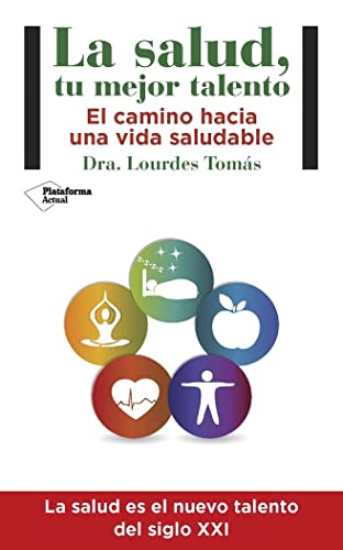 La salud, tu mejor talento: El camino hacia una vida saludable
