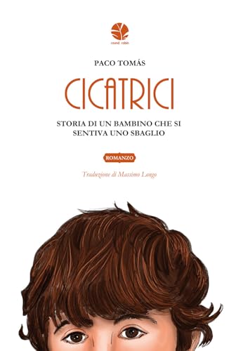 Cicatrici. Storia di un bambino che si sentiva uno sbaglio (Parole in viaggio) von Round Robin Editrice