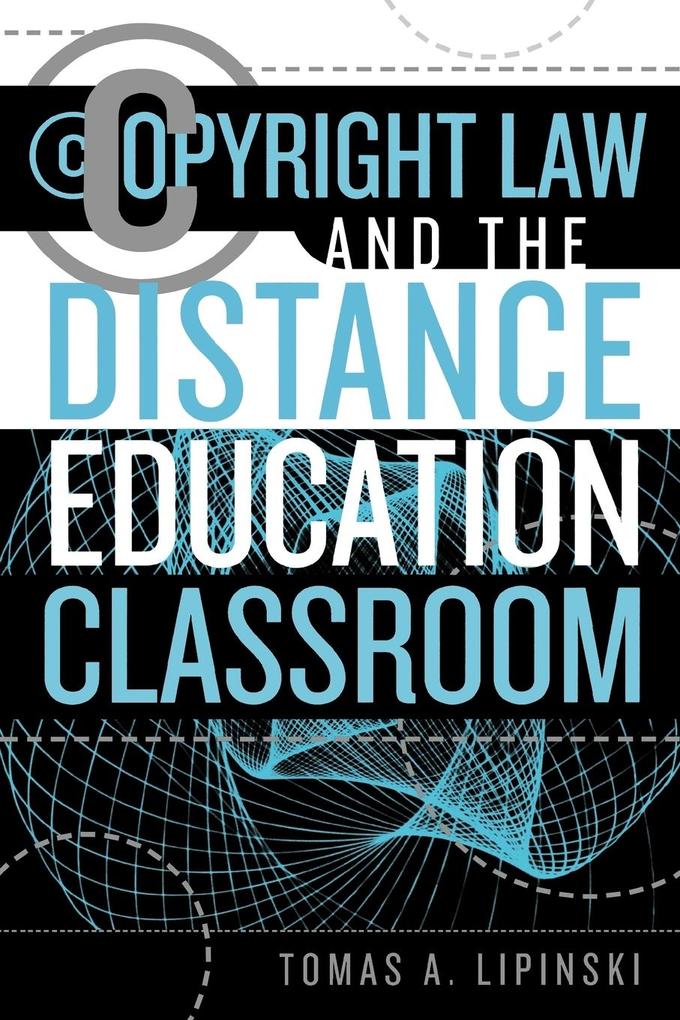 Copyright Law and the Distance Education Classroom von Scarecrow Press