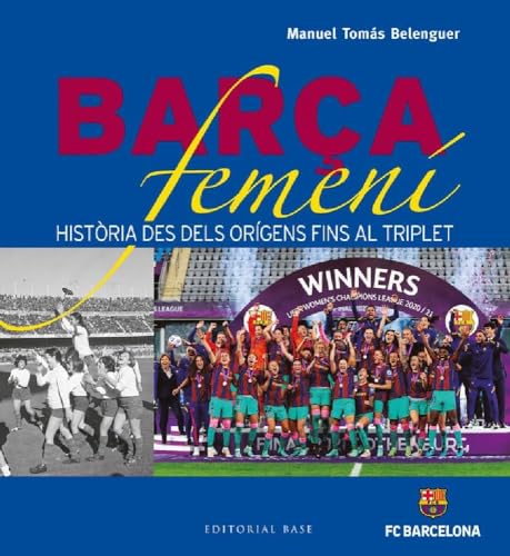 Barça femení: Història des dels orígens fins al triplet (Base Esport, Band 9) von BASE