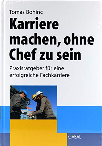 Karriere machen, ohne Chef zu sein: Praxisratgeber für eine erfolgreiche Fachkarriere. (Whitebooks)