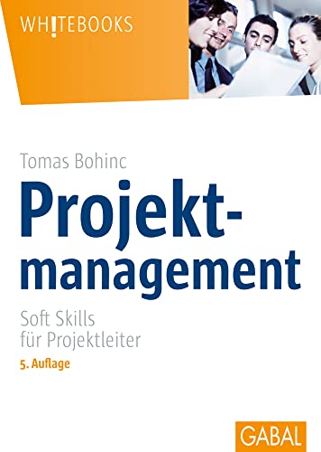 Projektmanagement: Soft Skills für Projektleiter (Whitebooks) von GABAL Verlag GmbH