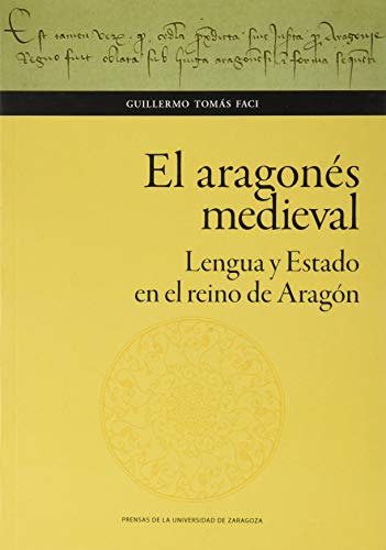 El aragonés medieval. Lengua y Estado en el reino de Aragón (Humanidades, Band 153)