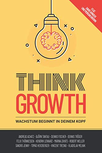 Think Growth: Wachstum beginnt in deinem Kopf von Independently published