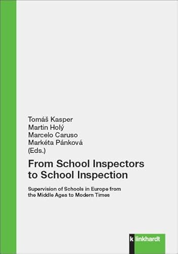 From School Inspectors to School Inspection: Supervision of Schools in Europe from the Middle Ages to Modern Times
