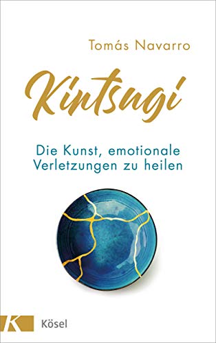 Kintsugi: Die Kunst, emotionale Verletzungen zu heilen von Ksel-Verlag