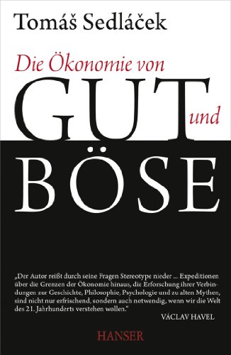 Die Ökonomie von Gut und Böse: Ausgezeichnet mit dem Deutschen Wirtschaftsbuchpreis 2012 Die Ökonomie von Gut und Böse: Ausgezeichnet mit dem Deutschen Wirtschaftsbuchpreis 2012