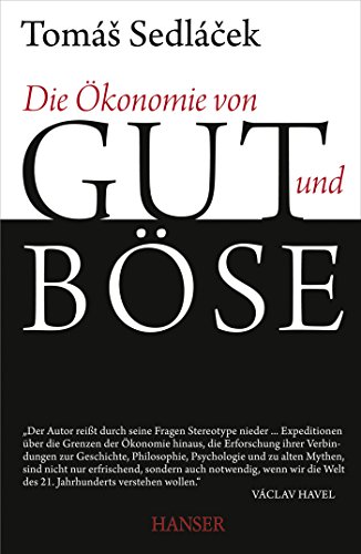 Die Ökonomie von Gut und Böse: Ausgezeichnet mit dem Deutschen Wirtschaftsbuchpreis 2012 von Hanser, Carl GmbH + Co.